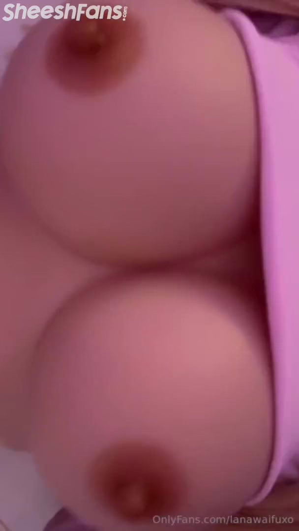 Watch Lanawaifuxo Big Nude Boobs Playing Onlyfans Sextape